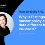 Why is Distinguished's master policy effective date different from the insured's? | Distinguished Programs