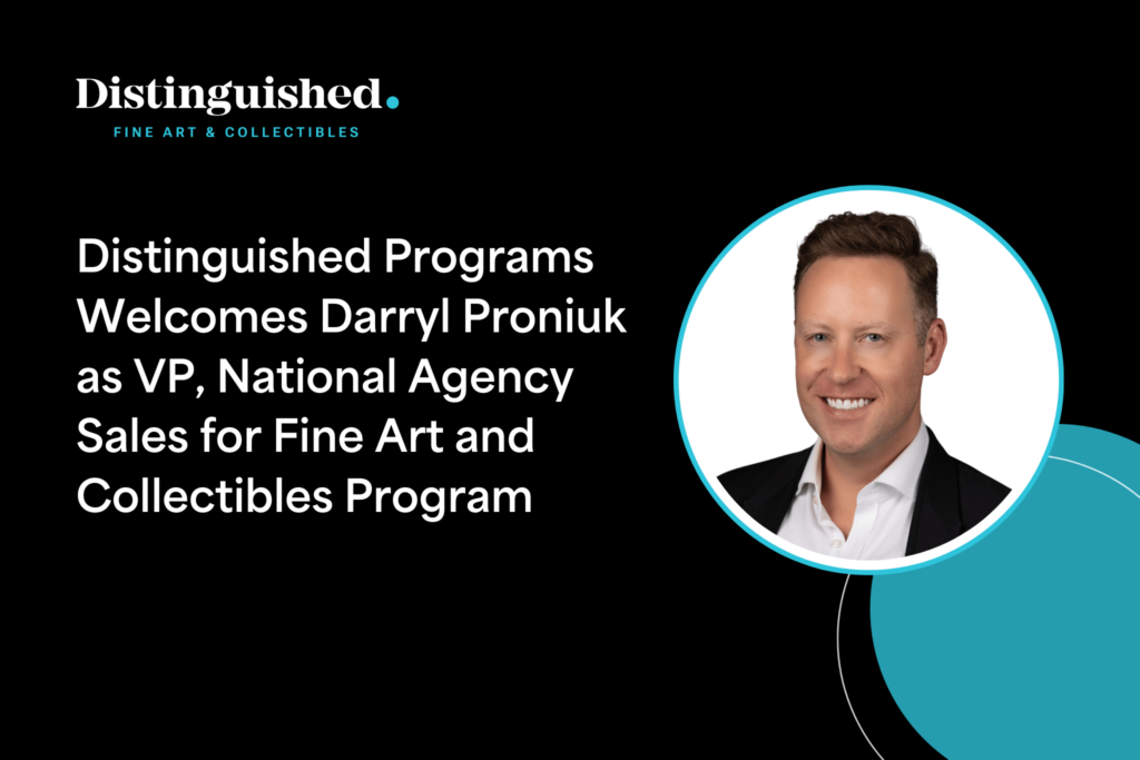 Distinguished Programs Welcomes Darryl Proniuk as VP, National Agency Sales for Fine Art and Collectibles Program | Distinguished Programs