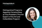 Distinguished Programs Appoints Christina Ross as Vice President, Fine Art Expert in Fine Art and Collectibles Program | Distinguished Programs