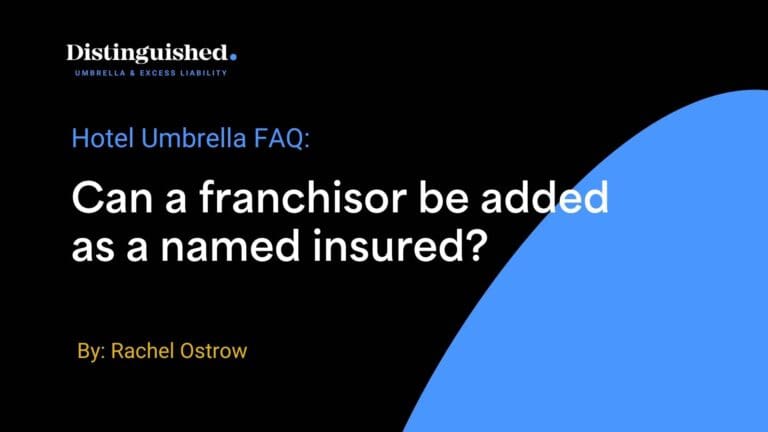 Hotel Umbrella FAQ Can a franchisor be added as a named insured | Distinguished Programs